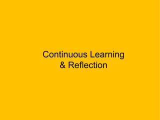 Continuous Learning
& Reflection
 