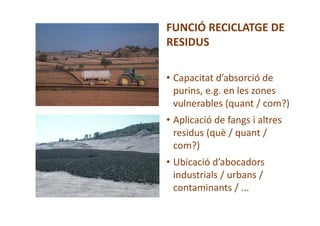 FUNCIÓ REGULACIÓ DEL CICLE HIDROLÒGIC
• Preservació dels sòls en àrees de recàrrega
d’aqüífers
• Balanç hídric en boscos /...