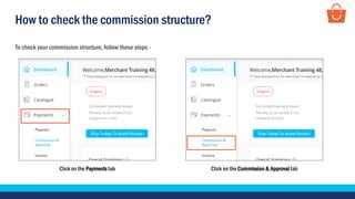 How to check the commission structure?
Click on the Payments tab Click on the Commission & Approval tab
To check your commission structure, follow these steps -
 
