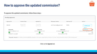 How to approve the updated commission?
Click on the Approve tab
To approve the updated commission, follow these steps -
 
