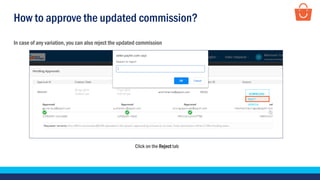 How to approve the updated commission?
In case of any variation, you can also reject the updated commission
Click on the Reject tab
 