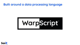Built around a data processing language
 