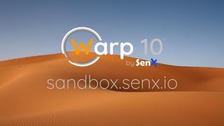 sandbox.senx.io
 