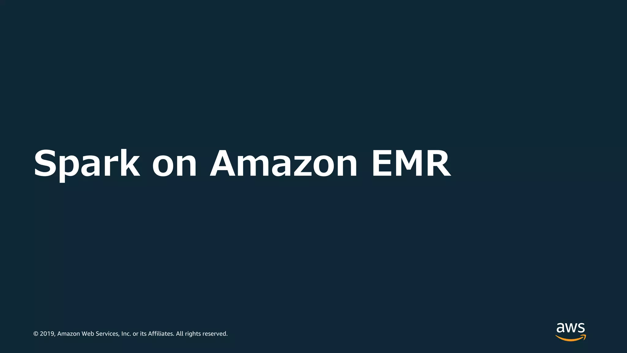 © 2019, Amazon Web Services, Inc. or its Affiliates. All rights reserved.
Spark on Amazon EMR
 