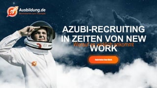 AZUBI-RECRUITING
IN ZEITEN VON NEW
WORK
Worauf es wirklich ankommt
RuhrFaktor New Work
 