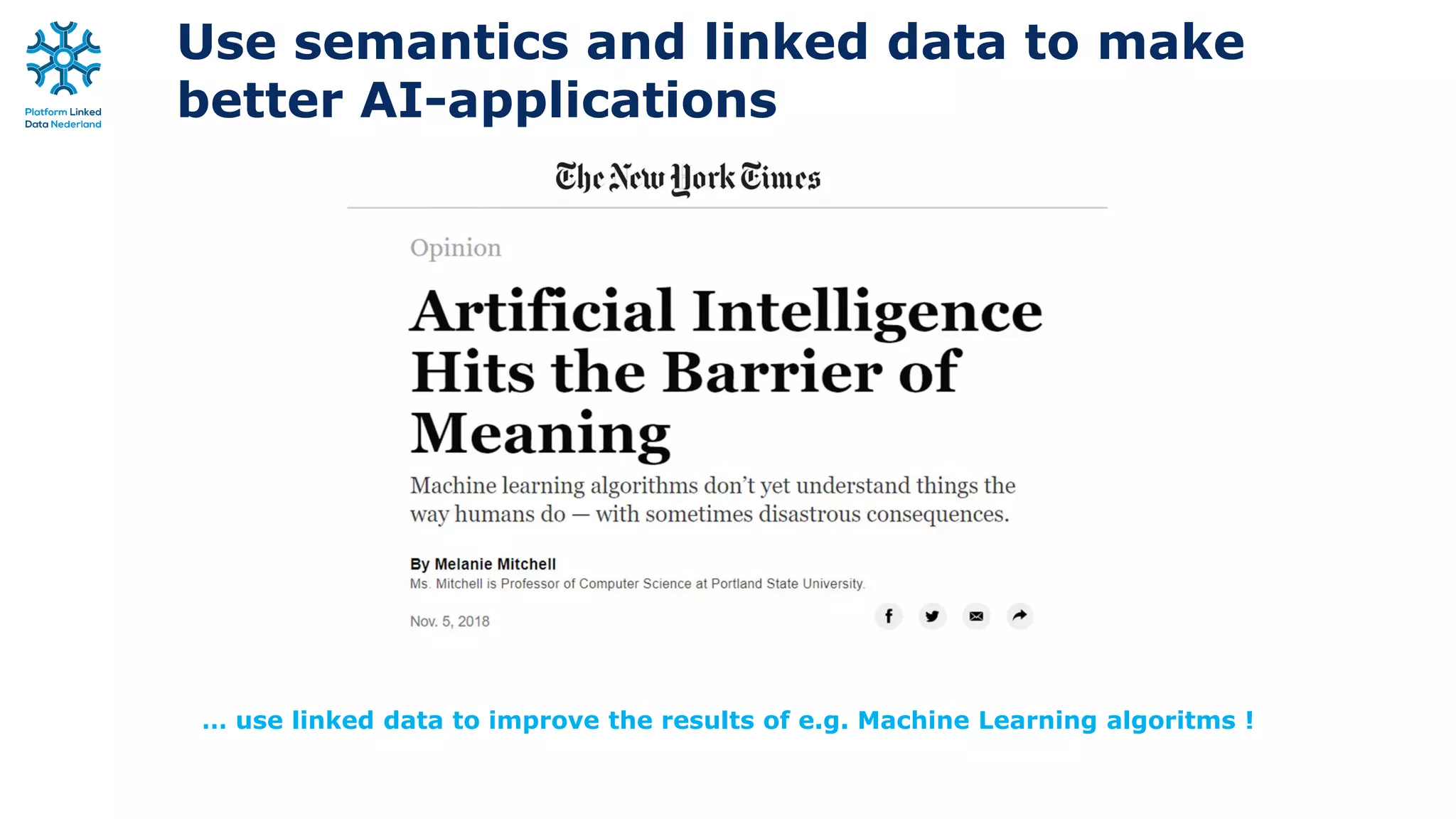 Use semantics and linked data to make
better AI-applications
… use linked data to improve the results of e.g. Machine Learning algoritms !
 