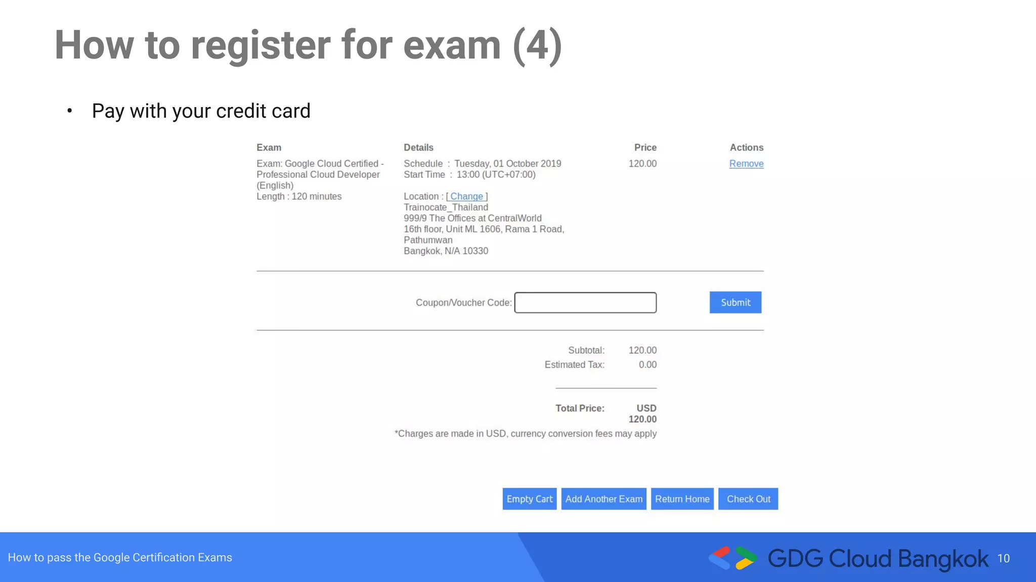 10How to pass the Google Certiﬁcation Exams
• Pay with your credit card
How to register for exam (4)
 