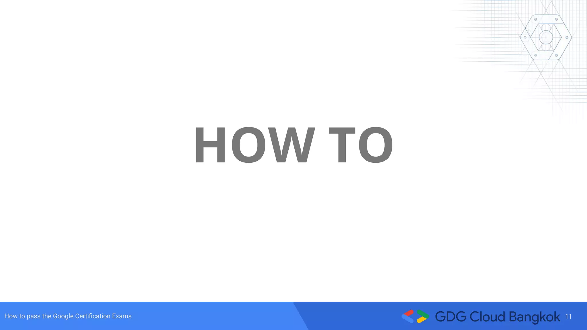 11How to pass the Google Certiﬁcation Exams
HOW TO
 