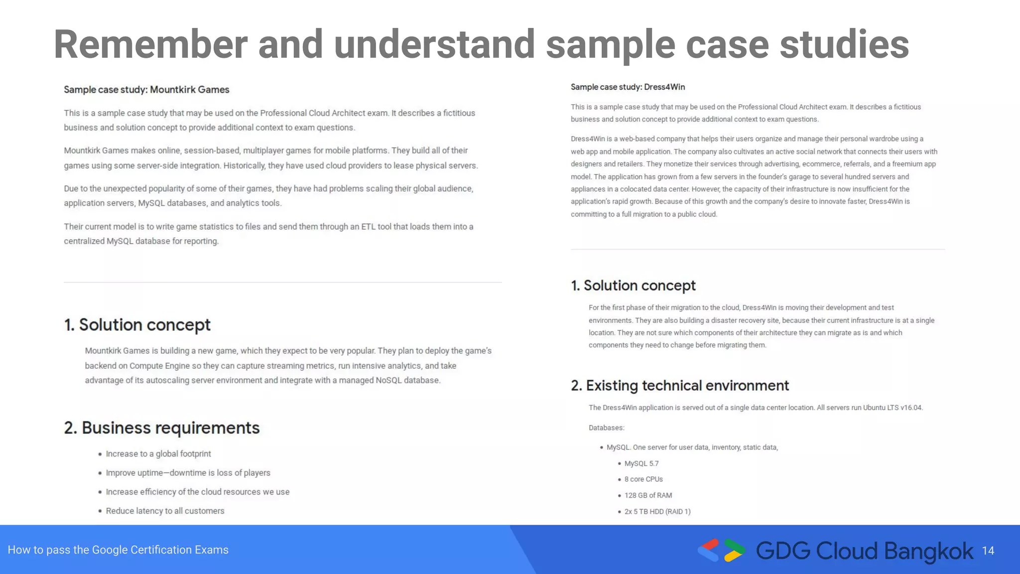 14How to pass the Google Certiﬁcation Exams
Remember and understand sample case studies
 