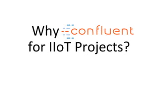 Why
for IIoT Projects?
 