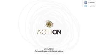 @ Action4cs
# Action4cs
2019/10/02
Agrupación Astronómica de Madrid
 
