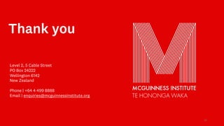 Thank you
12
Level 2, 5 Cable Street
PO Box 24222
Wellington 6142
New Zealand
Phone | +64 4 499 8888
Email | enquiries@mcg...