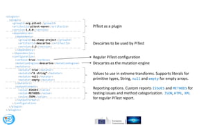 <plugins>
<plugin>
<groupId>org.pitest</groupId>
<artifactId>pitest-maven</artifactId>
<version>1.4.0</version>
<dependenc...