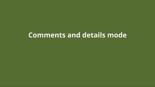 Comments and details modeComments and details mode
 