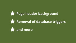Page header backgroundPage header background
Removal of database triggersRemoval of database triggers
and moreand more



 