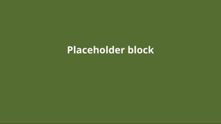 Placeholder blockPlaceholder block
 