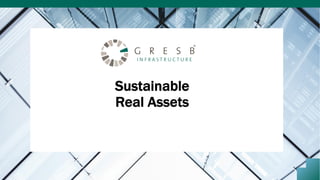 Sustainable
Real Assets
 