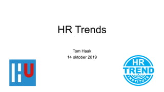 HR Trends
Tom Haak
14 oktober 2019
 