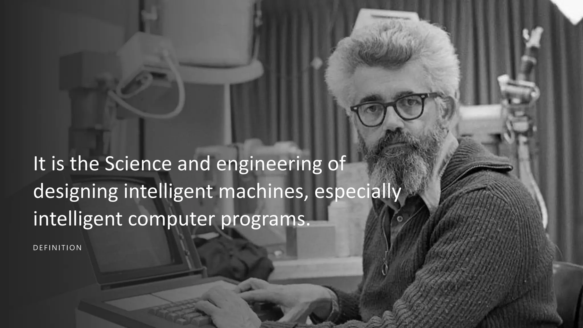 DEF INITIO N
It is the Science and engineering of
designing intelligent machines, especially
intelligent computer programs.
 