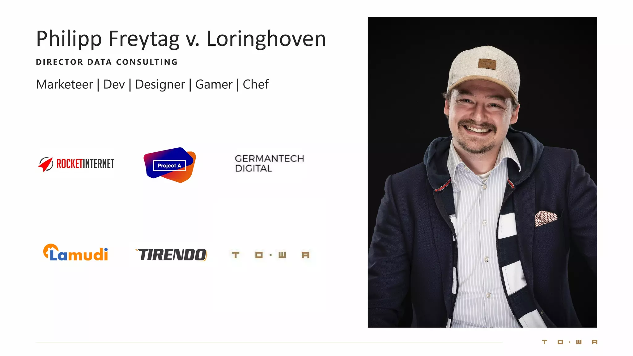 Philipp Freytag v. Loringhoven
D IRECTO R DATA CO NSULTING
Marketeer | Dev | Designer | Gamer | Chef
 