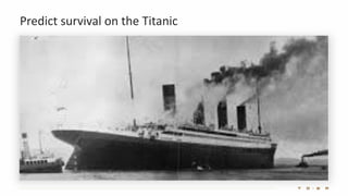 Predict survival on the Titanic
 