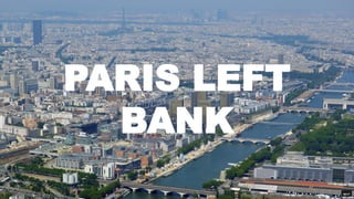 PARIS LEFT
BANK
 