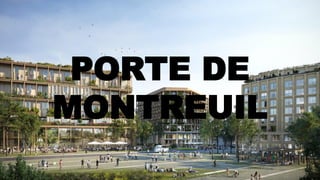 PORTE DE
MONTREUIL
 
