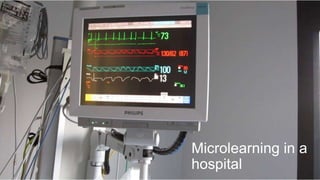 Microlearning in a
hospital
 