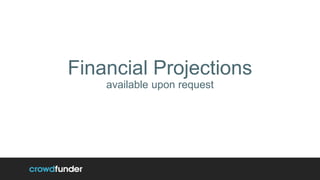 Financial Projections
available upon request
 