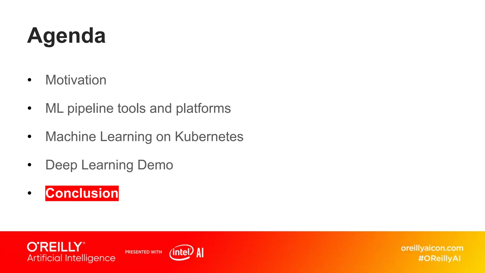 Agenda
• Motivation
• ML pipeline tools and platforms
• Machine Learning on Kubernetes
• Deep Learning Demo
• Conclusion
 