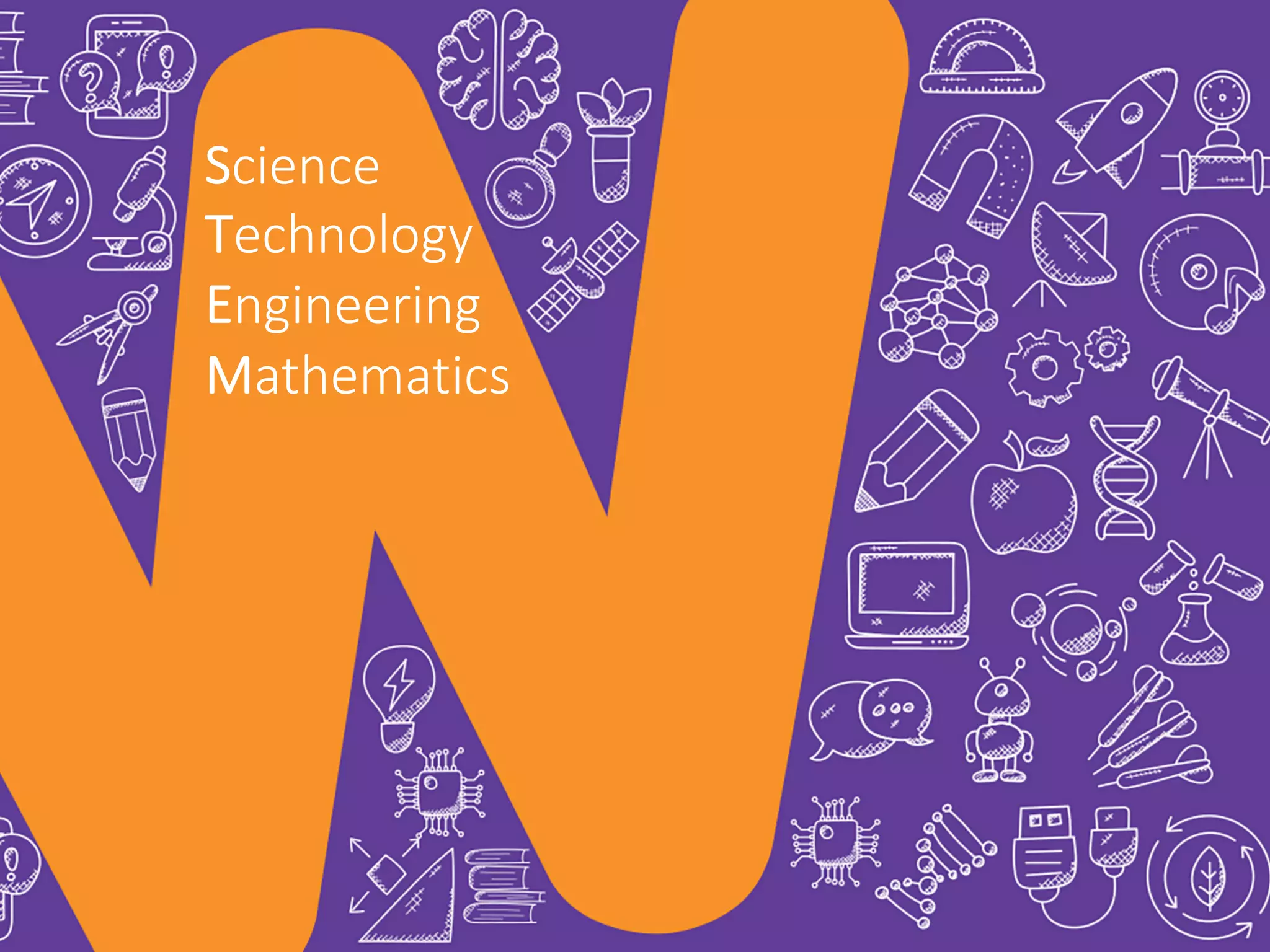 W-STEM
1
Science
Technology
Engineering
Mathematics
 