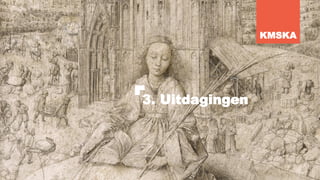 3. Uitdagingen
KMSKA
 