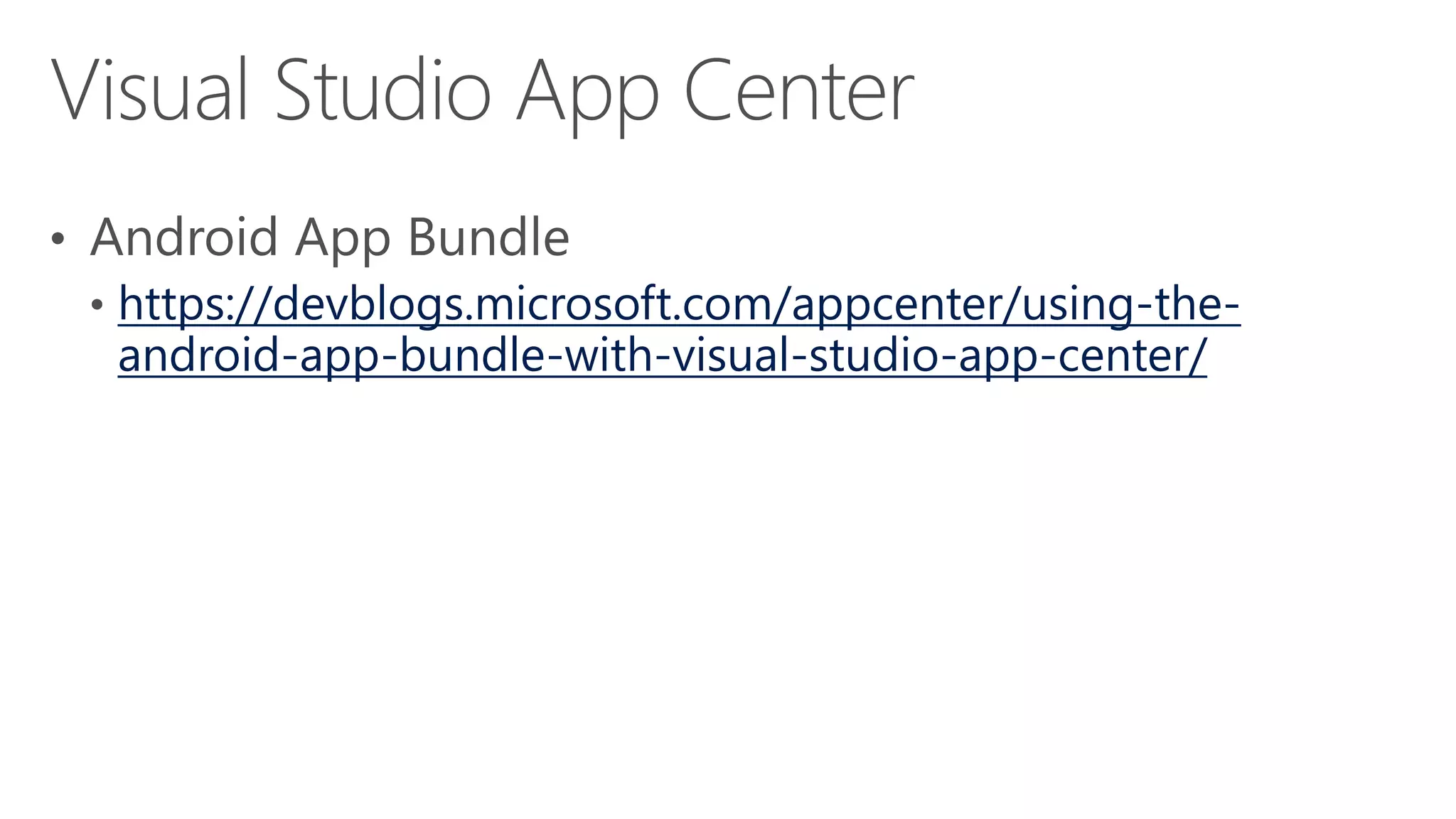 https://devblogs.microsoft.com/appcenter/using-the-
android-app-bundle-with-visual-studio-app-center/
 