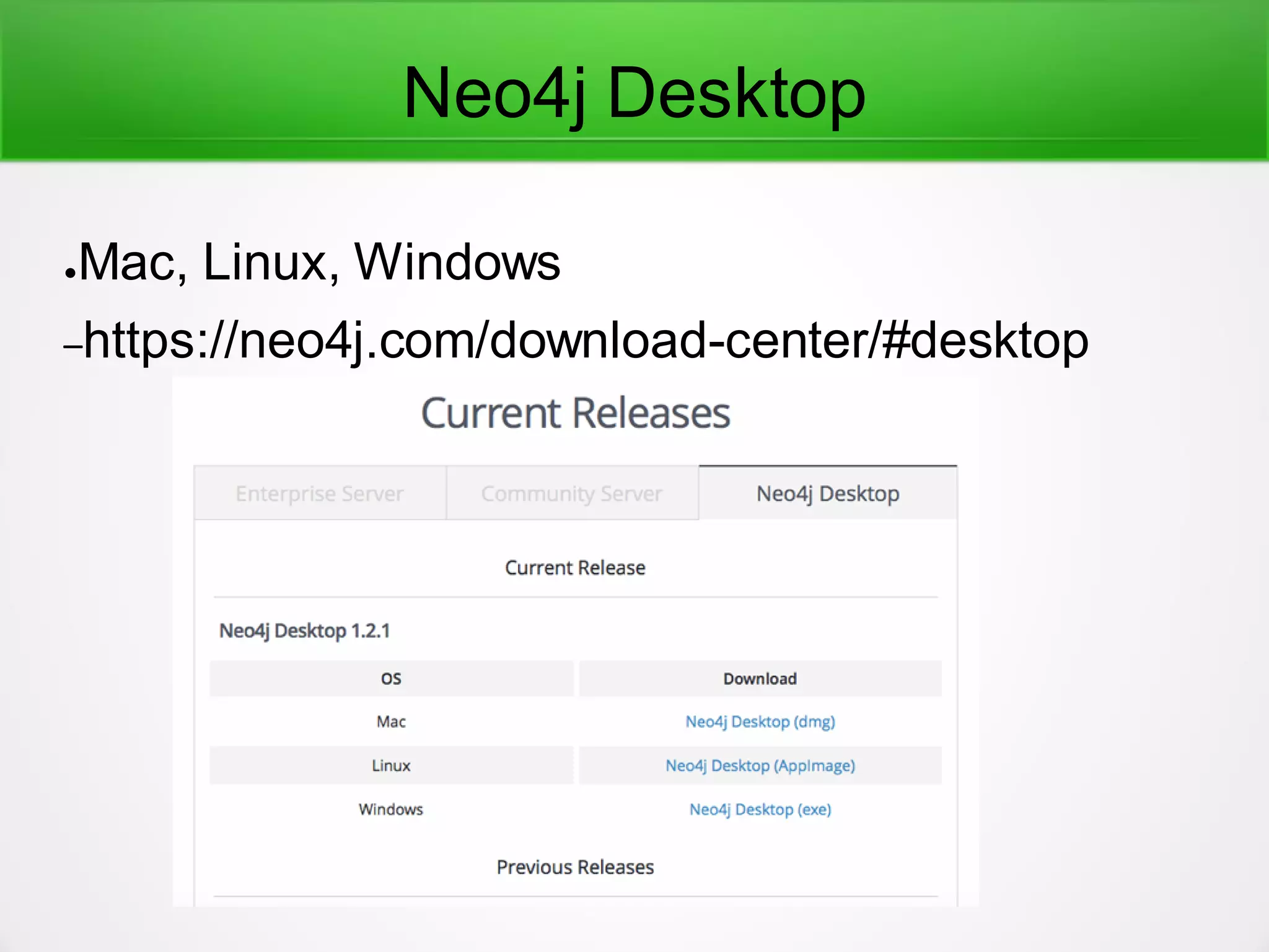 Neo4j Desktop
●Mac, Linux, Windows
–https://neo4j.com/download-center/#desktop
 
