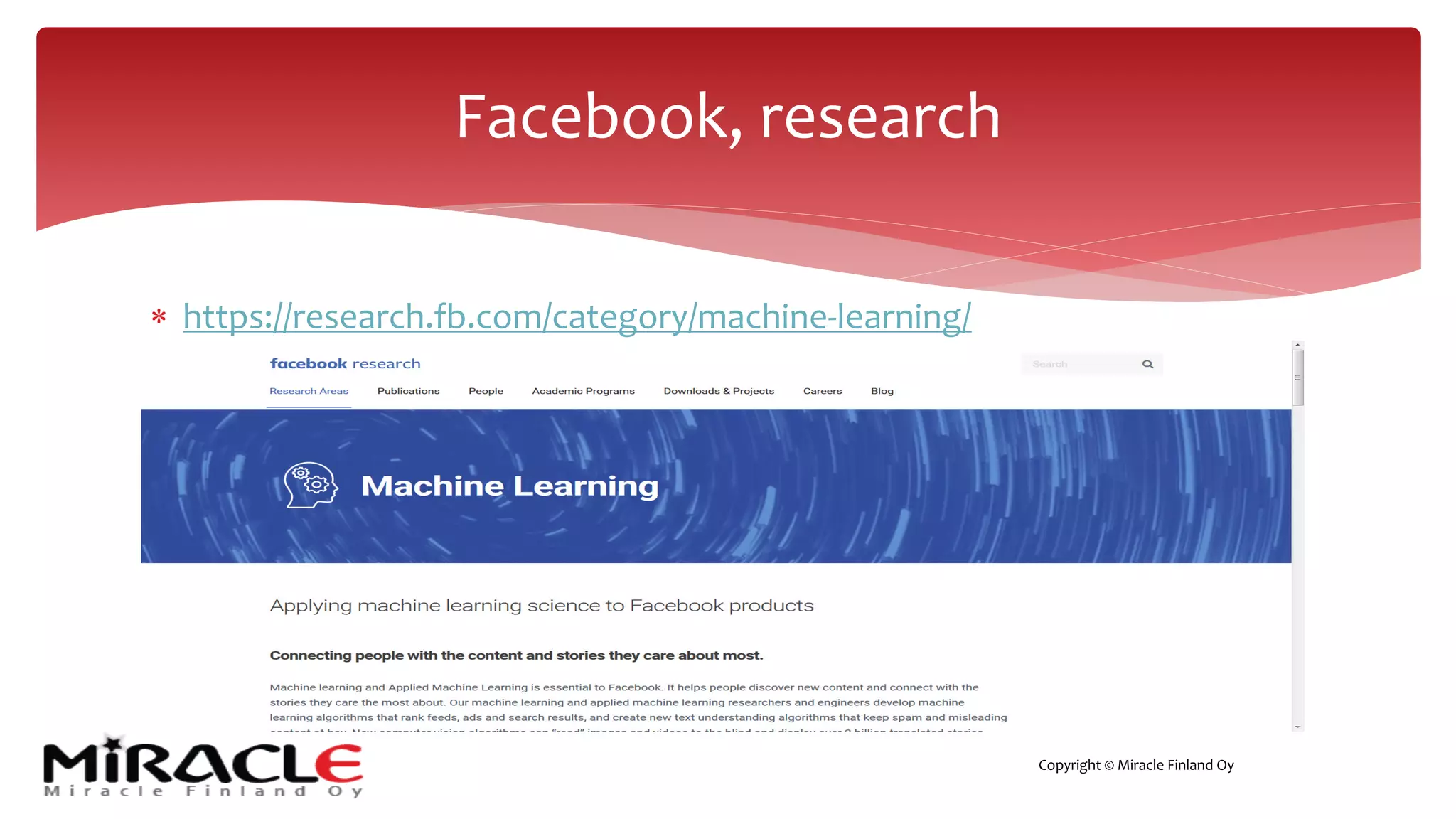 Copyright © Miracle Finland Oy
* https://research.fb.com/category/machine-learning/
Facebook, research
 