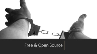 Free & Open Source
 