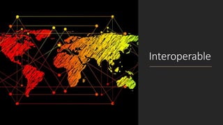 Interoperable
 