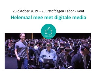 23 oktober 2019 – Zuurstofdagen Tabor - Gent
Helemaal mee met digitale media
 