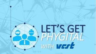 LET’S GET
PHYGITAL
WITH
 