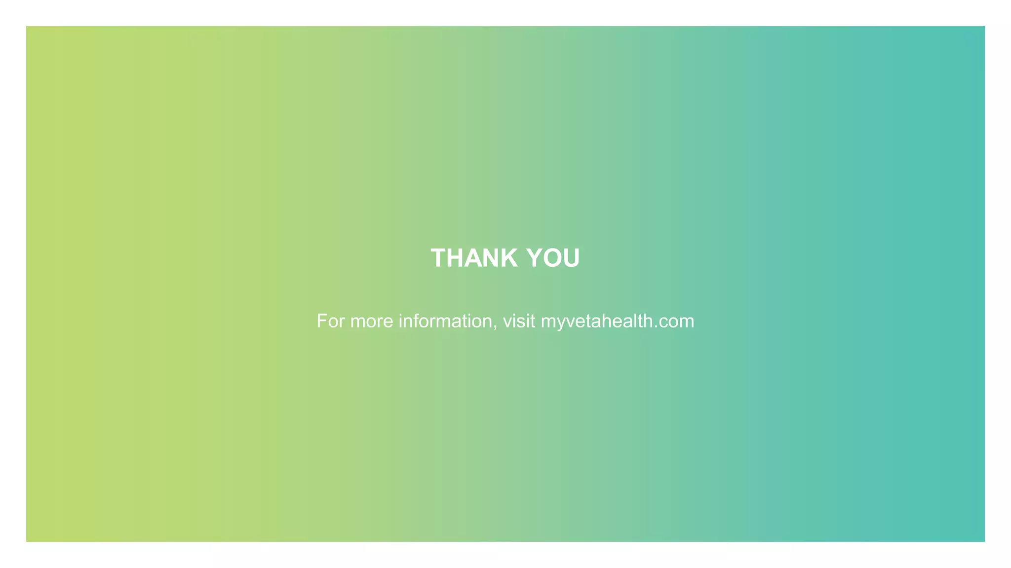 THANK YOU
For more information, visit myvetahealth.com
 