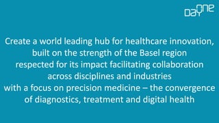 8
Vision
Create a world leading hub for healthcare innovation,
built on the strength of the Basel region
respected for its...