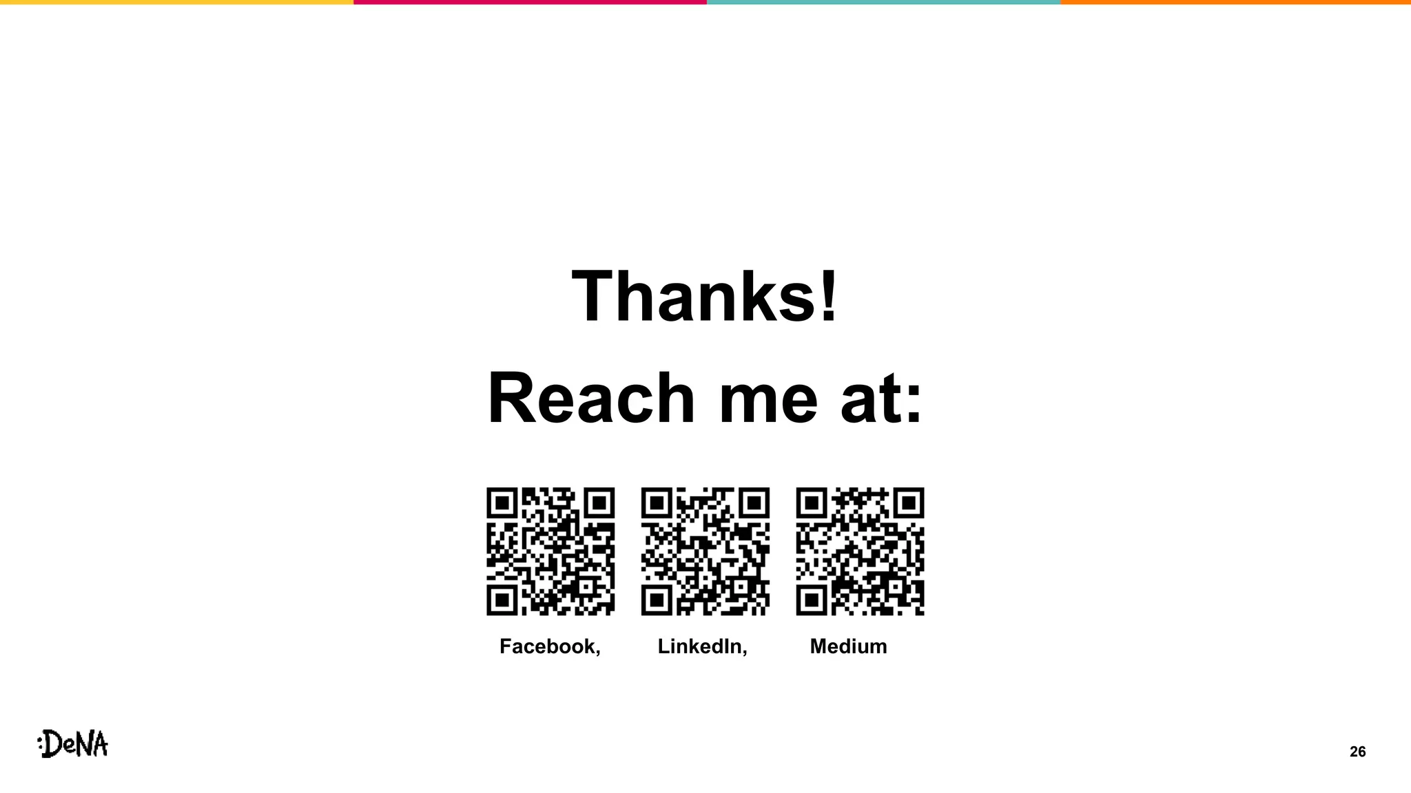 26
Thanks!
Reach me at:
Facebook, LinkedIn, Medium
 