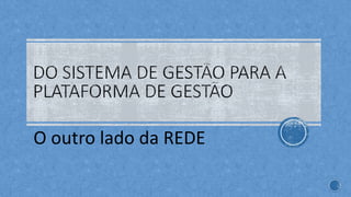 O outro lado da REDE
 