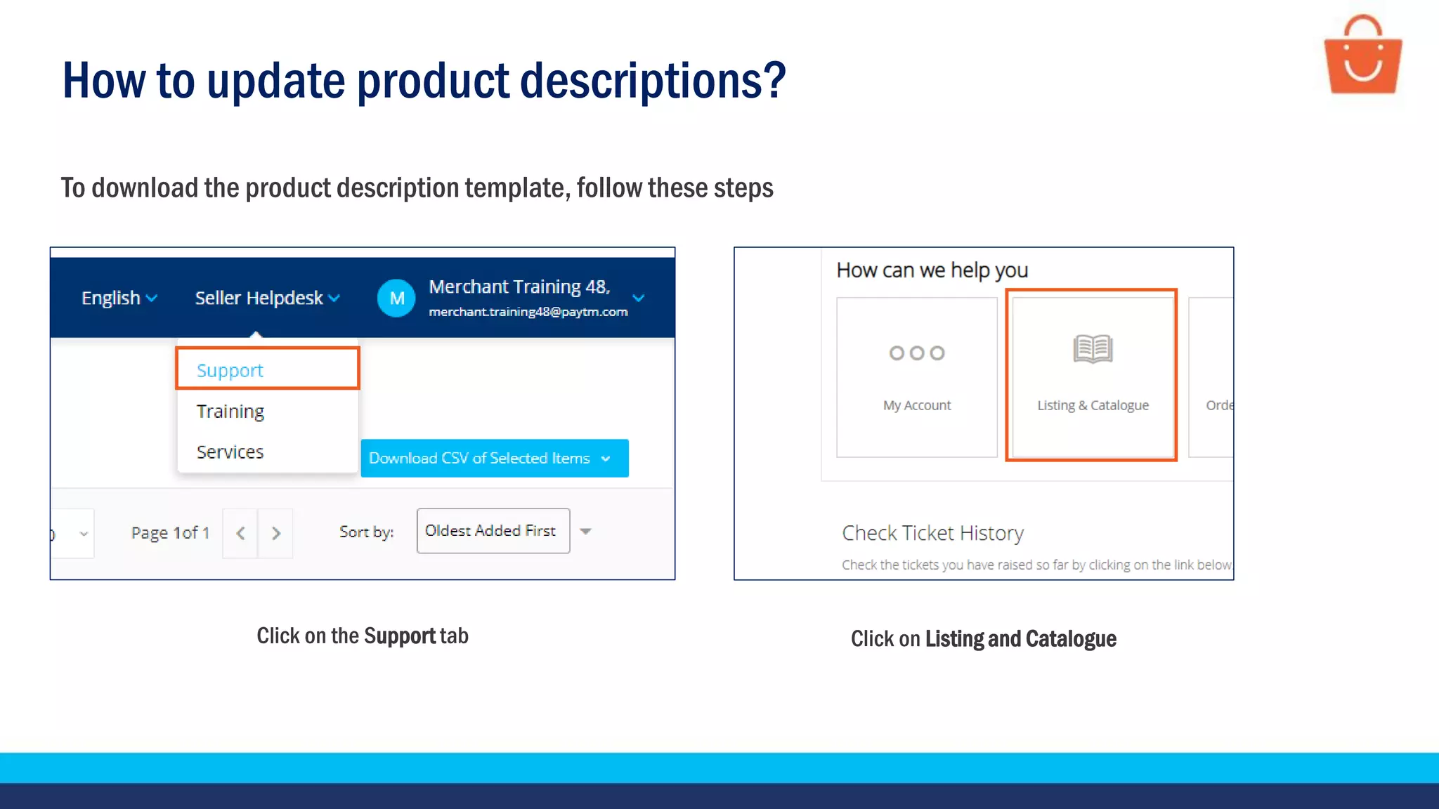 How to update product descriptions?
Click on the Support tab Click on Listing and Catalogue
To download the product description template, follow these steps
 