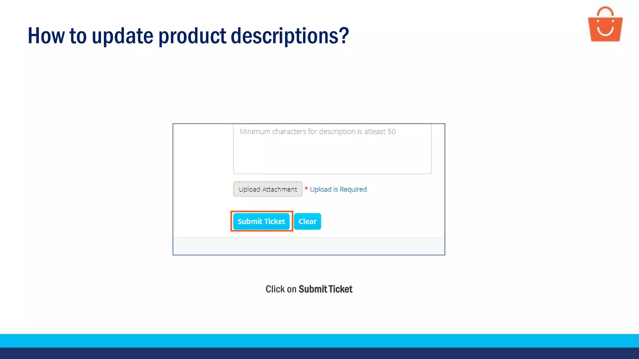 How to update product descriptions?
Click on Submit Ticket
 