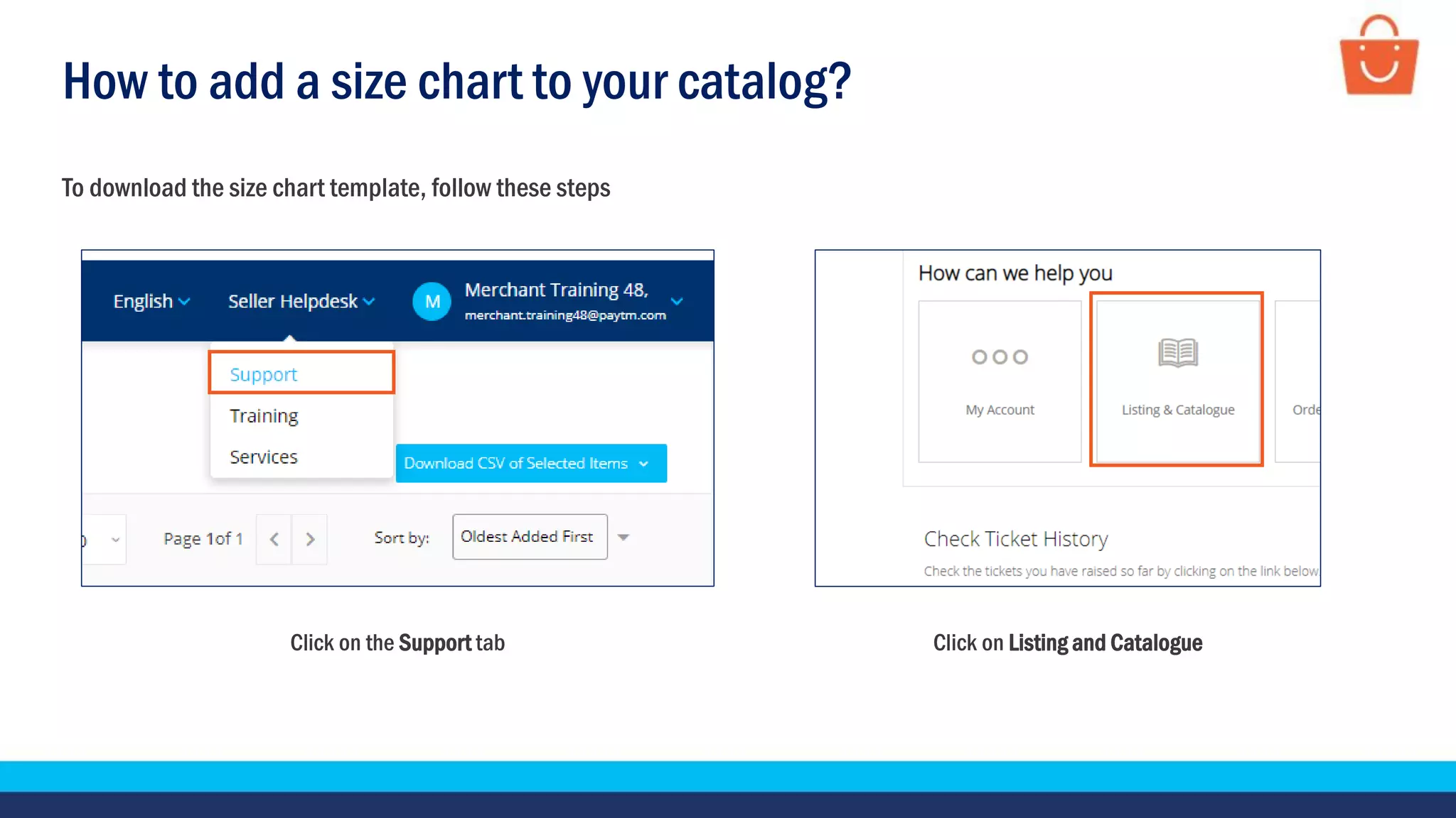How to add a size chart to your catalog?
Click on the Support tab Click on Listing and Catalogue
To download the size chart template, follow these steps
 