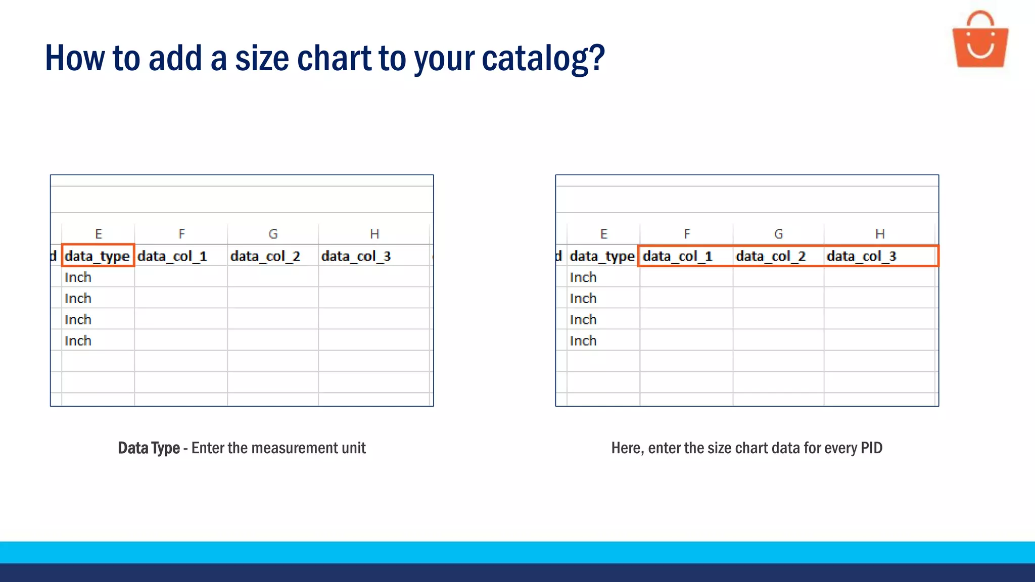 How to add a size chart to your catalog?
Data Type - Enter the measurement unit Here, enter the size chart data for every PID
 