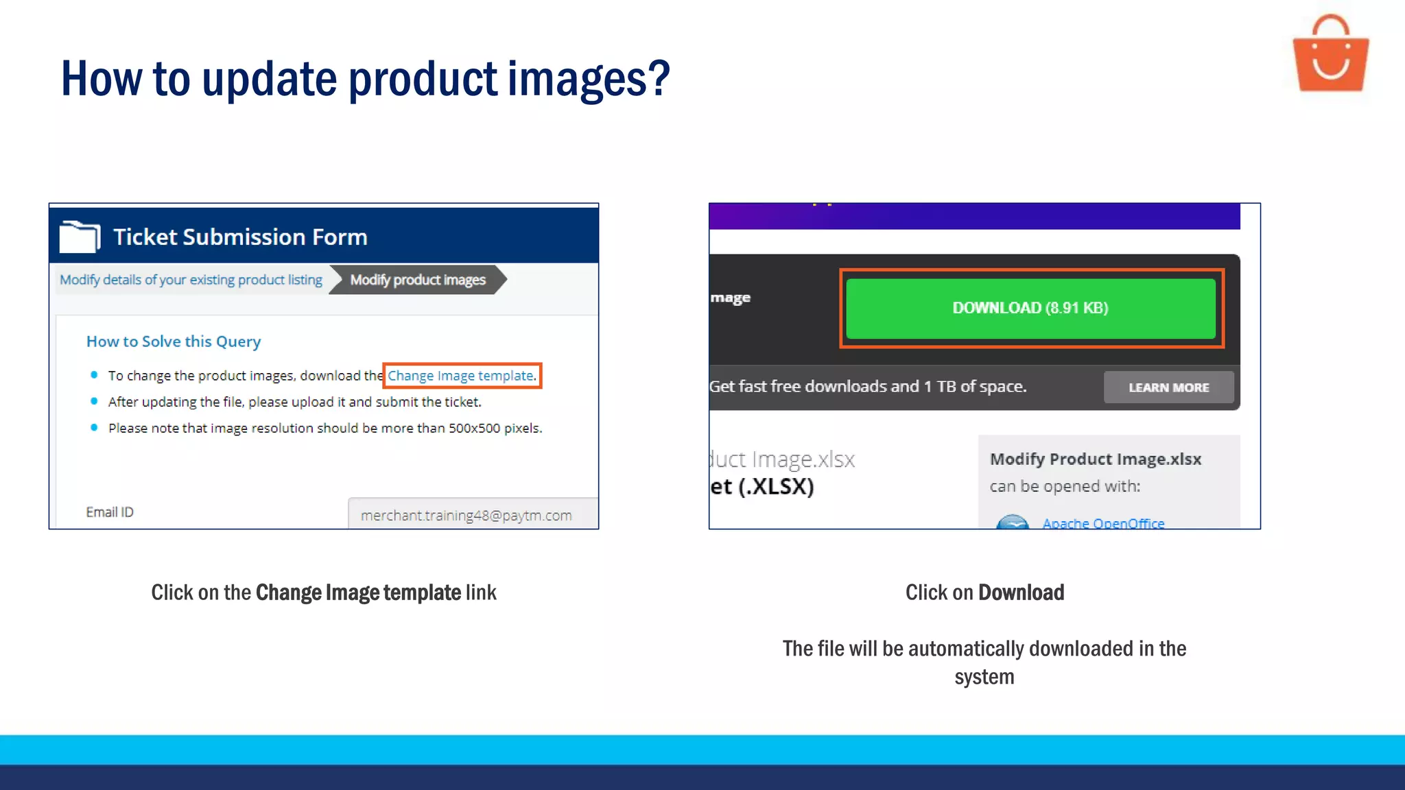 How to update product images?
Click on the Change Image template link Click on Download
The file will be automatically downloaded in the
system
 