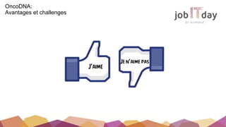 OncoDNA:
Avantages et challenges
 