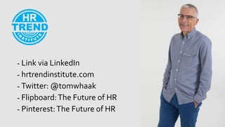 - Link via LinkedIn
- hrtrendinstitute.com
- Twitter: @tomwhaak
- Flipboard:The Future of HR
- Pinterest:The Future of HR
108
 